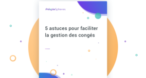 5 astuces pour faciliter la gestion des congés