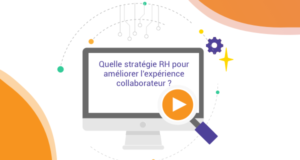stratégie pour améliorer l'expérience collaborateur